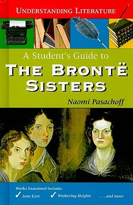 A Student's Guide to the Brontë Sisters (Understanding Literature)