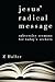 Jesus' Radical Message: Subversive Sermons for Today's Seekers