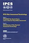 IPCS Risk Assessment Terminology: IPCS Harmonization Project Document No.1: Part 1 IPCS/OECD Key Generic Terms and Part 2 IPCS Glossary of Key Exposure IPCS Risk Assessment Terminology: IPCS Harmonization Project Document No.1: Part 1 IPCS/OECD Key Generic Terms and Part 2 IPCS Glossary of Key Exposure