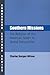 Southern Missions: The Religion of the American South in Global Perspective (Charles Edmondson Historical Lectures)