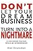 Don't Let Your Dream Business Turn Into a Nightmare: A Cautionary Tale for Would-Be Entrepreneurs