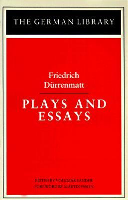 Plays and Essays: Friedrich Dürrenmatt (Paperback)