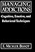 Managing Addictions by Michler F. Bishop