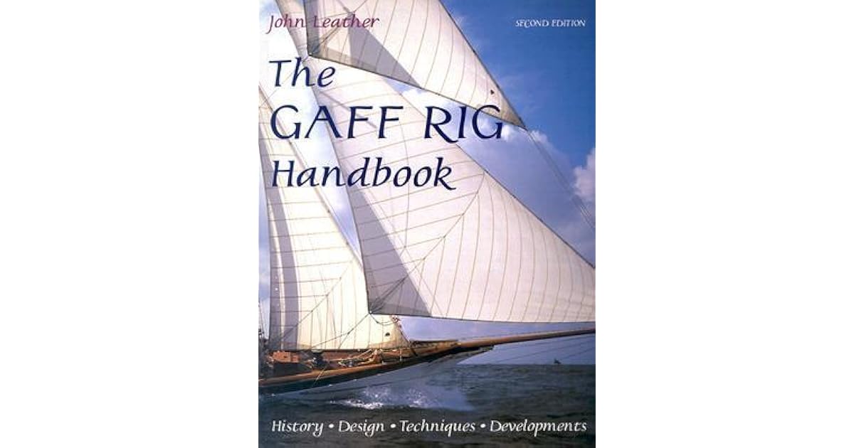 The Gaff Rig Handbook: History, Design, Techniques, Developments by ...