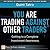 You Are Trading Against Other Traders by Quint Tatro