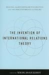 The Invention of International Relations Theory: Realism, the Rockefeller Foundation, and the 1954 Conference on Theory