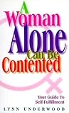 A Woman Alone Can Be Contented: Your Guide to Self-Fulfillment A Woman Alone Can Be Contented: Your Guide to Self-Fulfillment