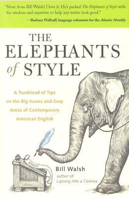 The Elephants of Style : A Trunkload of Tips on the Big Issues and Gray Areas of Contemporary American English (Paperback)