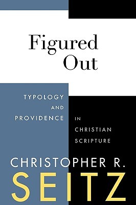Figured Out: Typology and Providence in Christian Scripture (Paperback)