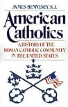 American Catholics: A History of the Roman Catholic Community in the United States (Galaxy Books)