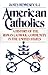 American Catholics by James J. Hennesey