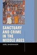 Sanctuary and Crime in the Middle Ages, 400–1500