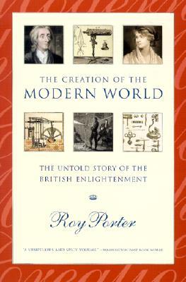 The Creation of the Modern World: The Untold Story of the British Enlightenment (Paperback)