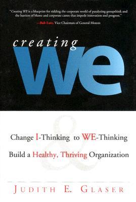 Creating We: Change I-Thinking to WE-Thinking & Build a Healthy, Thriving Organization (Hardcover)