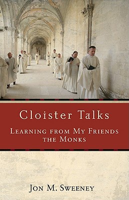 Cloister Talks: Learning from My Friends the Monks (Paperback)