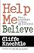 Help Me Believe : Direct Answers to Real Questions