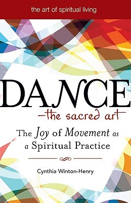 Dance―The Sacred Art: The Joy of Movement as a Spiritual Practice (The Art of Spiritual Living)