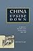China Upside Down: Currency, Society, and Ideologies, 1808–1856 (Harvard East Asian Monographs)