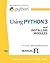 Using Python 3: And Installing Modules (Python Documentation Manual Part 3)