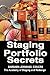 Staging Portfolio Secrets: Learn How to Create a Powerful Home Staging Portfolio to Showcase Your Talents and Get Clients to Hire You OR Secrets to Getting Prospects to Instantly Trust You
