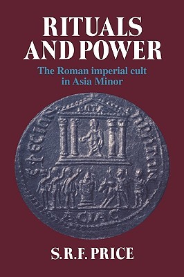 Rituals and Power: The Roman Imperial Cult in Asia Minor (Paperback)