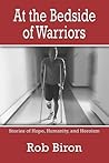 At the Bedside of Warriors: Stories of Hope, Humanity, And Heroism