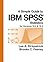 A Simple Guide to IBM SPSS for Versions 18.0 & 19.0 by Lee A. Kirkpatrick