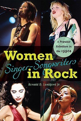 Women Singer-Songwriters in Rock: A Populist Rebellion in the 1990s (Paperback)