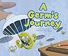A Germ's Journey (Follow It!) A Germ's Journey (Follow It!)