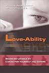 Love-Ability: How to Become Lovable by Caring for Yourself and Others
