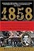 1858: Abraham Lincoln, Jefferson Davis, Robert E. Lee, Ulysses S. Grant and the War They Failed to See