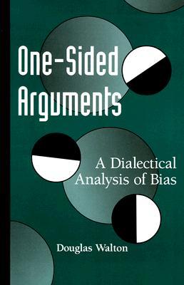 One-Sided Arguments: A Dialectical Analysis of Bias (Logic and Language (Dis))
