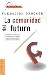 LA Comunidad Del Futuro: Fundacion Peter Drucker (Spanish Edition)