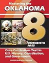 Mastering the 8th Grade Oklahoma Core Curriculum Test in U.S. History, Constitution, and Government Mastering the 8th Grade Oklahoma Core Curriculum Test in U.S. History, Constitution, and Government