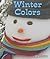 Winter Colors (All About Colors of the Seasons)