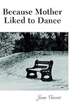 Because Mother Liked to Dance Because Mother Liked to Dance