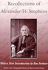 Recollections of Alexander H. Stephens: His Diary Kept When a Prisoner at Fort Warren, Boston Harbour, 1865