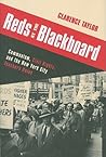Reds at the Blackboard: Communism, Civil Rights, and the New York City Teachers Union