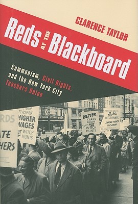 Reds at the Blackboard: Communism, Civil Rights, and the New York City Teachers Union (Hardcover)