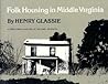 Folk Housing in Middle Virginia: A Structural Analysis of Historic Artifacts