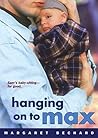 Hanging on to Max by Margaret Bechard