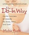 The Do-In Way: Gentle Exercises to Liberate the Body, Mind, and Spirit The Do-In Way: Gentle Exercises to Liberate the Body, Mind, and Spirit