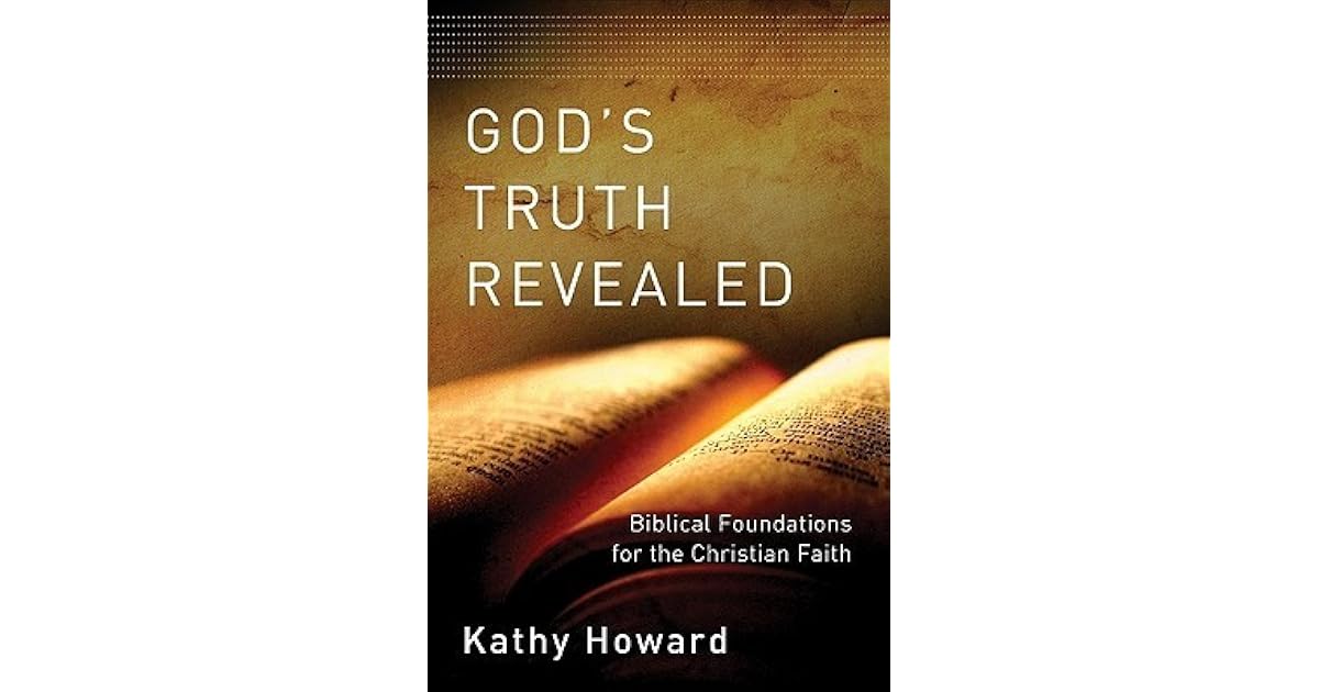 God's Truth Revealed: Biblical Foundations for the Christian Faith by