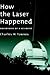 How the Laser Happened: Adventures of a Scientist