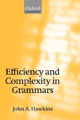 Efficiency and Complexity in Grammars (Oxford Linguistics)
