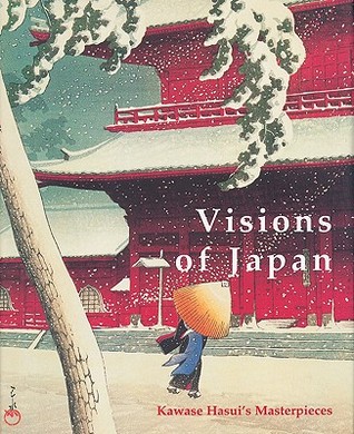 Visions of Japan: Kawase Hasui's Masterpieces (Paperback)