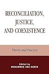Reconciliation, Justice, and Coexistence: Theory and Practice: Theory and Practice