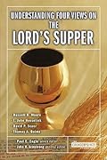 Understanding Four Views on the Lord's Supper