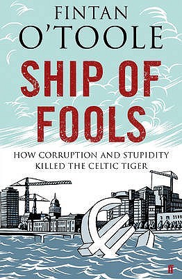 Ship of Fools: How Stupidity and Corruption Sank the Celtic Tiger (Paperback)
