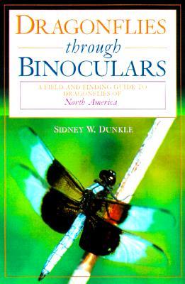 Dragonflies through Binoculars: A Field Guide to Dragonflies of North America (Butterflies Through Binoculars)
